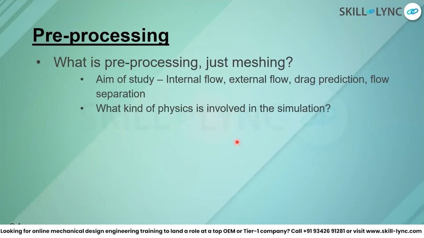Pre-processing questions guide the entire simulation setup. Understanding what physics is involved, what parameters to capture, and what the expected outcome should be is independent of any software tool.